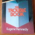Cover Art for 9780346122871, Trouble Book by Eugene C. Kennedy