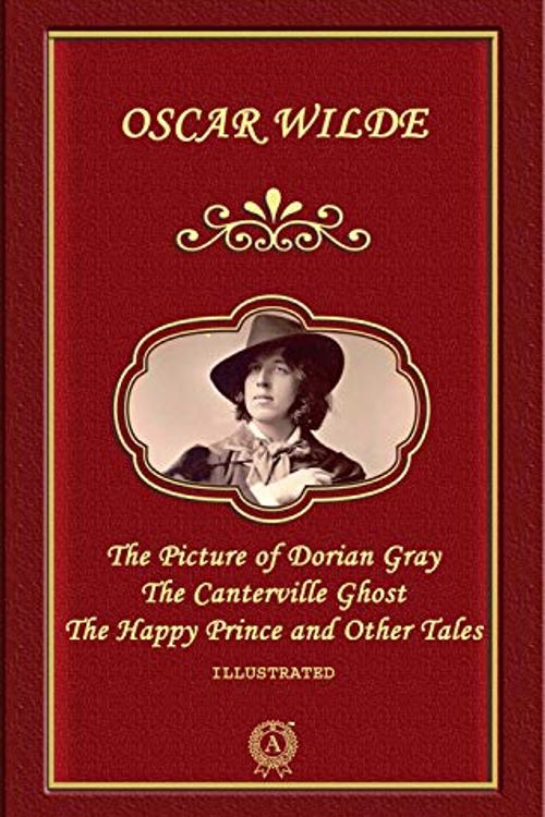 Cover Art for B088TN6ZV6, Oscar Wilde - The Picture of Dorian Gray.: The Canterville Ghost. The Happy Prince and Other Tales (Illustrated) by Oscar Wilde, Nataly Ger