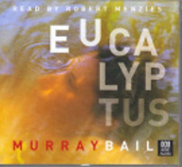 Cover Art for 9780642589095, Eucalyptus by Murray Bail, Robert Menzies