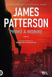Cover Art for 9788850256525, Primo a morire by James Patterson
