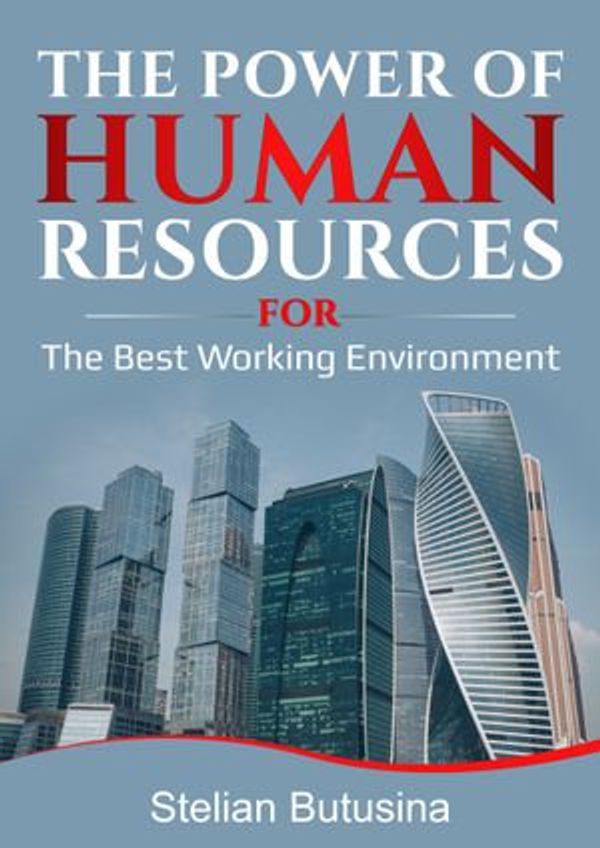 Cover Art for 9780463867662, The Power of Human Resources for The Best Working Environment by Stelian Butusina