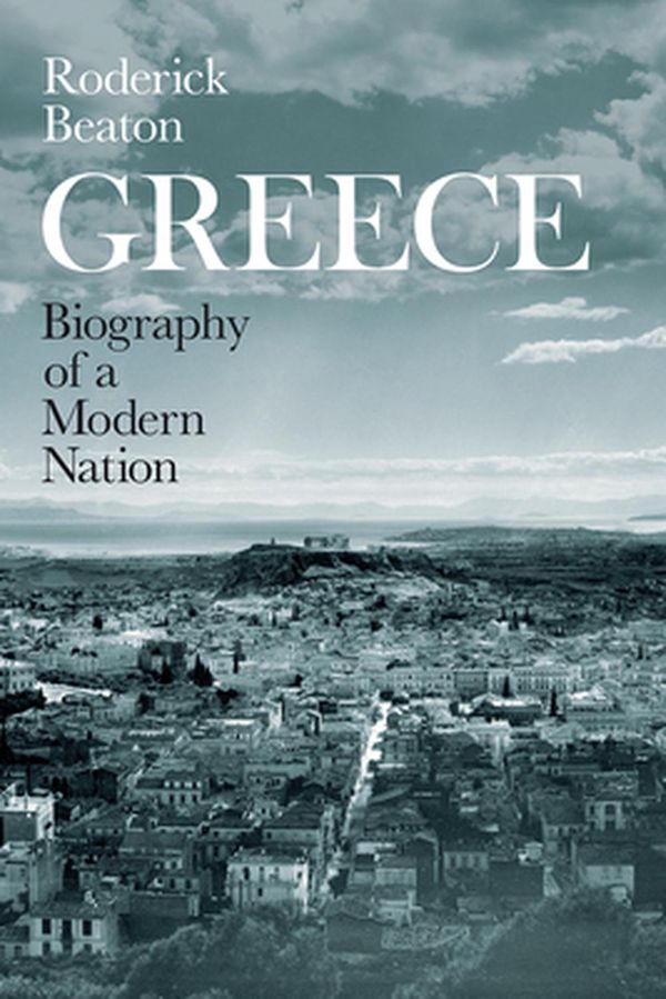 Cover Art for 9780226673745, Greece: Biography of a Modern Nation by Roderick Beaton
