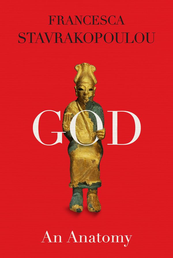 Cover Art for 9780525520450, God: An Anatomy by Francesca Stavrakopoulou