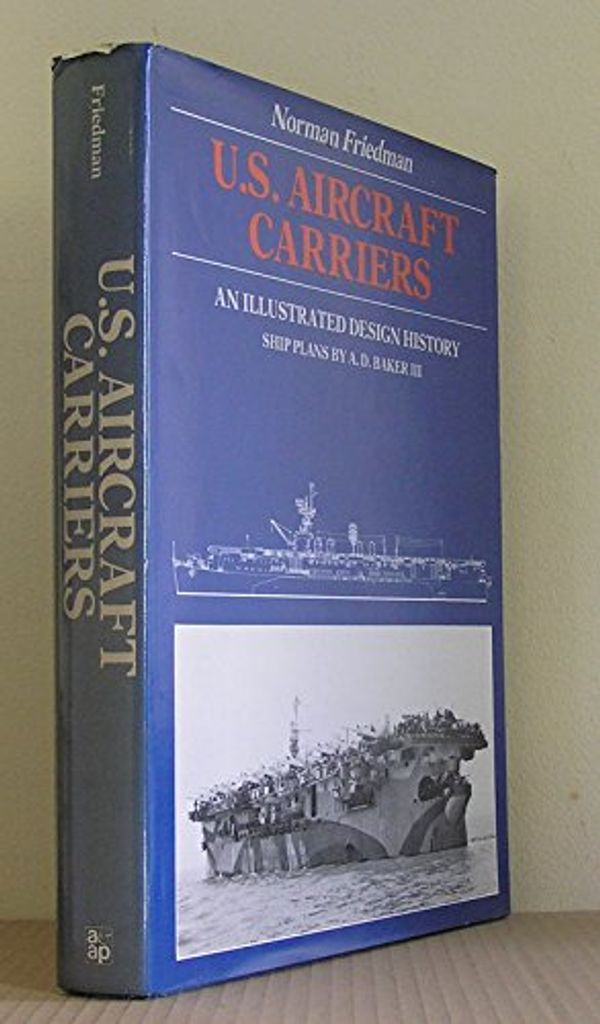 Cover Art for 9780853685760, U.S. aircraft carriers: An illustrated design history by Norman Friedman