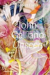 Cover Art for 9780500519516, John Galliano: Unseen by Robert Fairer