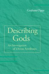 Cover Art for 9781107087040, Describing Gods: An Investigation of Divine Attributes by Graham Oppy