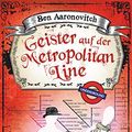 Cover Art for B07H41QX1P, Geister auf der Metropolitan Line: Eine Peter-Grant-Story (German Edition) by Ben Aaronovitch