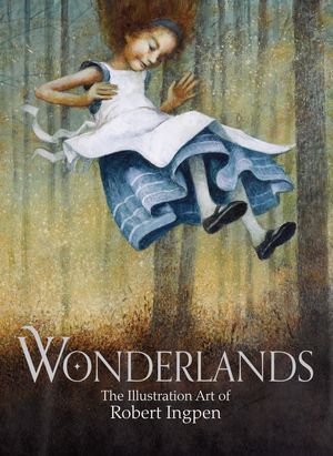 Cover Art for 9781913519711, Wonderlands: The Illustration Art of Robert Ingpen by Robert Ingpen