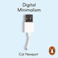Cover Art for B07N12GC2M, Digital Minimalism: On Living Better with Less Technology by Cal Newport