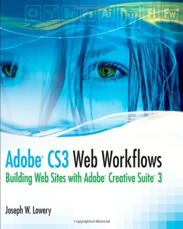 Cover Art for 9780470261279, Adobe CS3 Web Workflows: Building Websites with Adobe Creative Suite 3 by Joseph Lowery