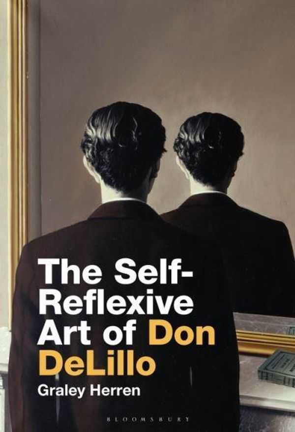 Cover Art for 9781501376153, The Self-Reflexive Art of Don DeLillo by Graley Herren