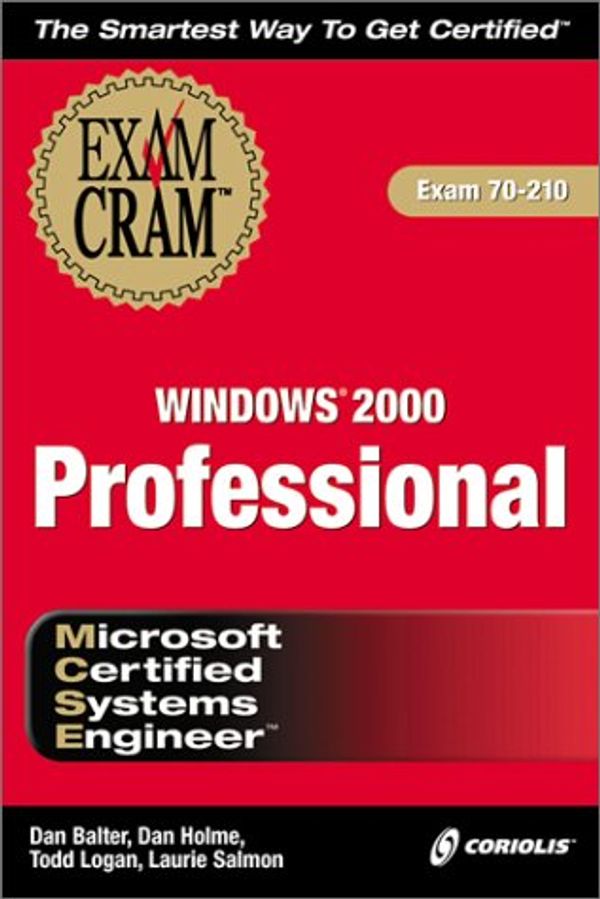 Cover Art for 9781576107126, MCSE Windows 2000 Professional Exam Cram by Dan Balter, Dan Holme, Todd Logan, Laurie Salmon
