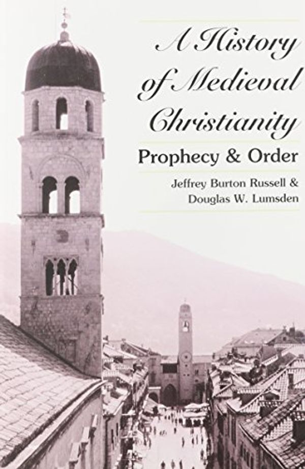 Cover Art for 9780820445113, A History of Medieval Christianity by Jeffrey Burton Russell, Douglas W. Lumsden