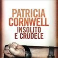 Cover Art for B00DWKIB3I, Insolito e crudele (Italian Edition) by Patricia Cornwell