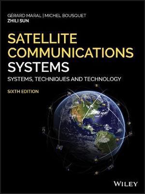 Cover Art for 9781119382089, Satellite Communications Systems: Systems, Techniques and Technology by Gerard Maral, Michel Bousquet, Zhili Sun