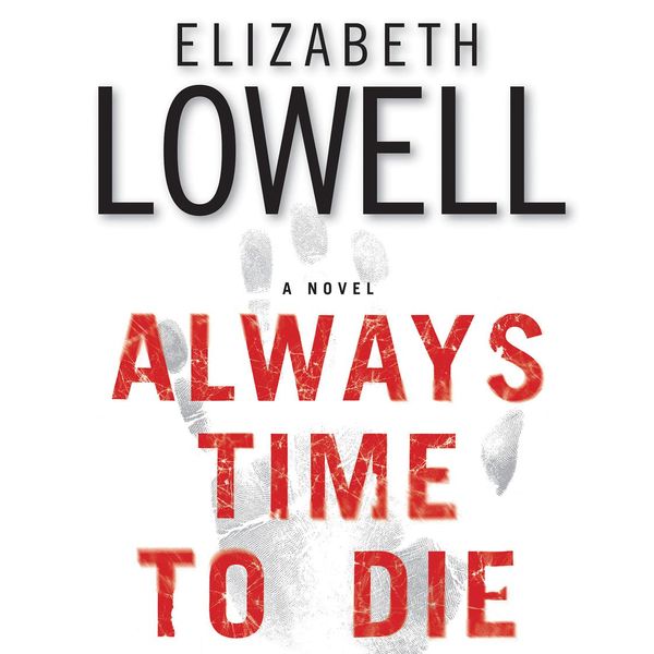 Cover Art for 9780060884604, Always Time to Die by Elizabeth Lowell