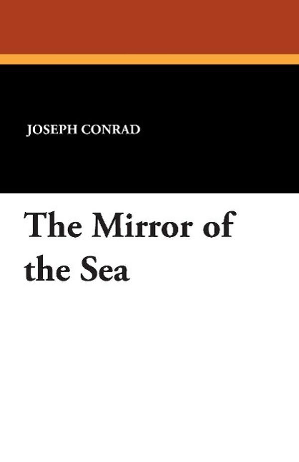 Cover Art for 9781434495112, The Mirror of the Sea by Joseph Conrad