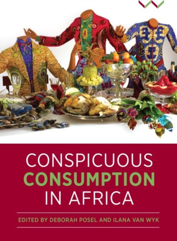 Cover Art for 9781776143641, Conspicuous Consumption in Africa by Deborah Posel