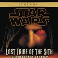 Cover Art for 9780345541321, Lost Tribe of the Sith: The Collected Stories by John Jackson Miller