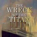 Cover Art for 9781544742441, The Wreck of the Titan by Morgan Robertson