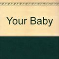 Cover Art for 9781850520436, Your Baby by Miriam Stoppard