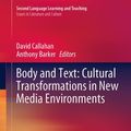 Cover Art for 9783030251895, Body and Text: Cultural Transformations in New Media Environments by Anthony Barker, David Callahan
