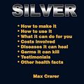 Cover Art for 9780987661777, Everything You Need to Know about Colloidal Silver by Max Crarer