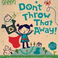 Cover Art for 9781416975175, Don't Throw That Away! by Lara Bergen