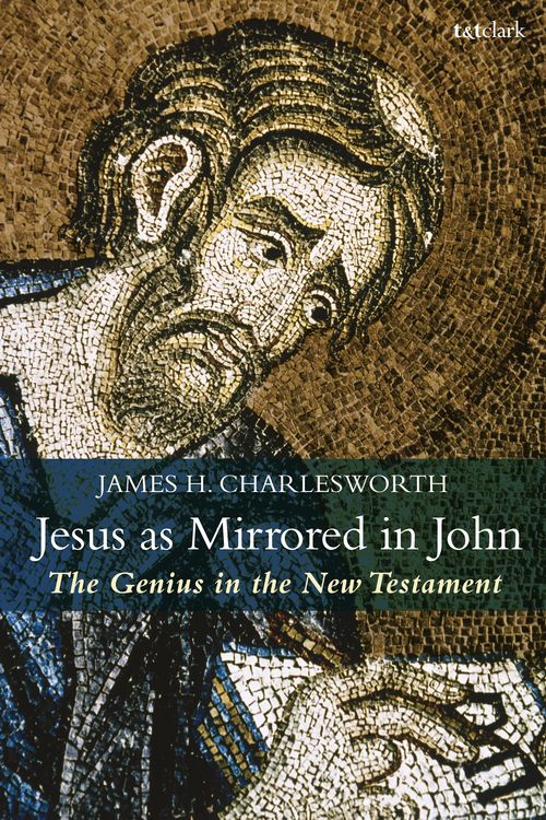 Cover Art for 9780567681553, Jesus as Mirrored in JohnThe Genius in the New Testament by James H. Charlesworth