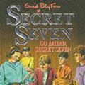 Cover Art for 9780340569849, Secret Seven: 5: Go Ahead, Secret Seven (SECS) by Enid Blyton