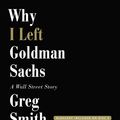 Cover Art for 9781478951520, Why I Left Goldman Sachs by Greg Smith