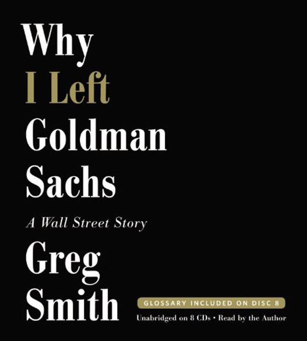 Cover Art for 9781478951520, Why I Left Goldman Sachs by Greg Smith