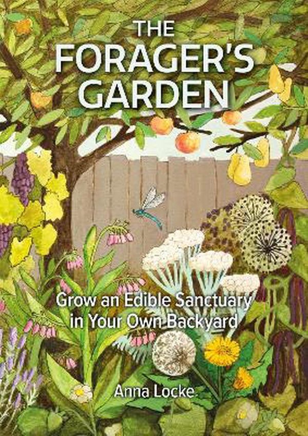 Cover Art for 9781856233071, The Forager's Garden by Anna Locke