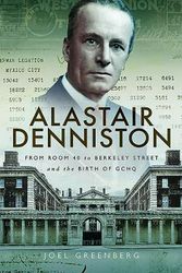Cover Art for 9781526709127, Alastair Denniston: Code-breaking From Room 40 to Berkeley Street and the Birth of GCHQ by Joel Greenberg