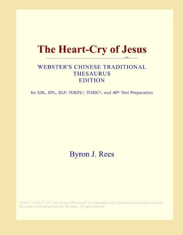 Cover Art for 9780546826784, The Heart-Cry of Jesus (Webster's Chinese Traditional Thesaurus Edition) by Icon Group International