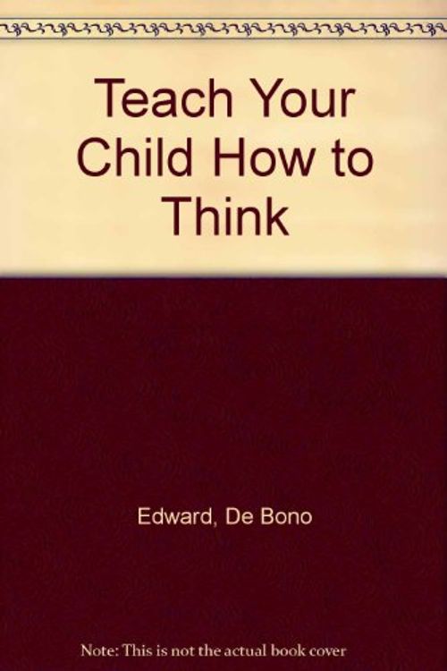 Cover Art for 9780140284485, Teach Your Child How to Think by Unknown