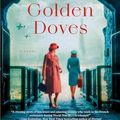 Cover Art for B0B6Z3KKQP, The Golden Doves: A Novel by Martha Hall Kelly