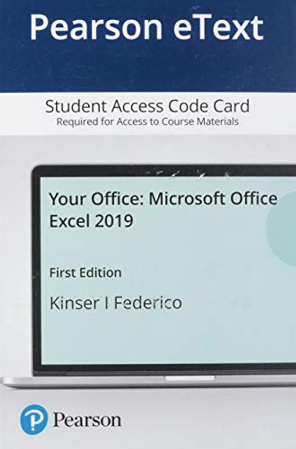 Cover Art for 9780136851370, Pearson eText Your Office: Microsoft Office Excel 2019 -- Access Card by Amy Kinser, Kristyn Jacobson, Eric Kinser, Brant Moriarity, Jennifer Nightingale