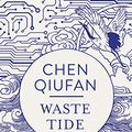 Cover Art for B01EJQ9PMO, Waste Tide by Chen Qiufan