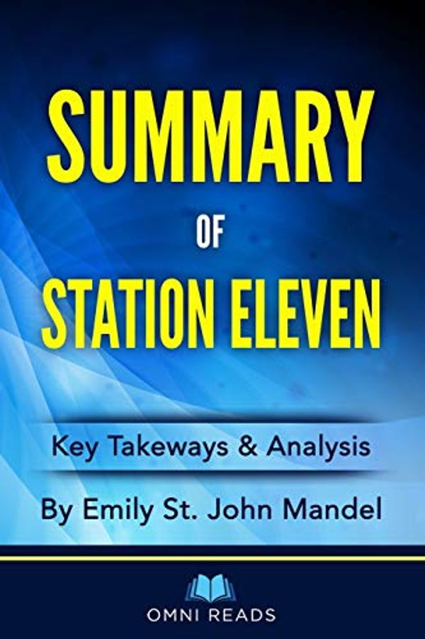 Cover Art for 9798675599509, Summary of Station Eleven: By Emily St. John Mandel by Omni Reads