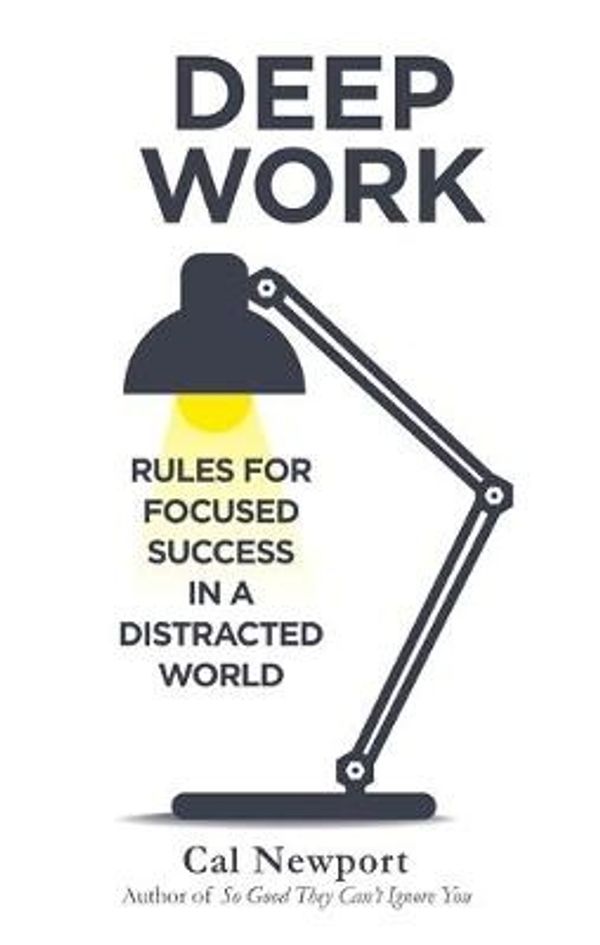 Cover Art for 9780349413686, Deep Work: Rules for Focused Success in a Distracted World by Cal Newport