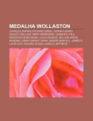 Cover Art for 9781232545224, Medalha Wollaston: Charles Darwin, Richard Owen, Thomas Henry Huxley, Wallace Smith Broecker, Charles Lyell, Roderick Murchison, Louis Agassiz by Fonte Wikipedia