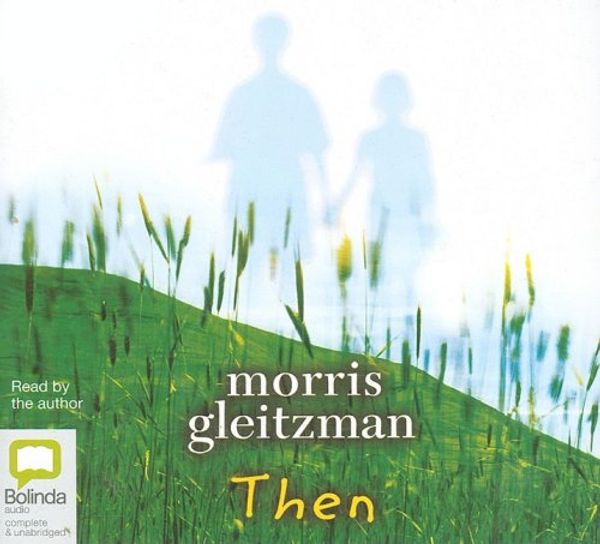 Cover Art for 9781921415937, Then by Morris Gleitzman