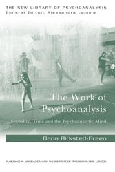 Cover Art for 9781138963405, The Work of Psychoanalysis: Sexuality, Time and the Psychoanalytic Mind (New Library of Psychoanalysis) by Birksted-Breen, Dana