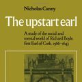 Cover Art for 9780521244169, The Upstart Earl: A Study of the Social and Mental World of Richard Boyle, First Earl of Cork, 1566-1643 by Nicholas Canny