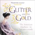 Cover Art for 9781444730999, The Glitter and the Gold by Consuelo Vanderbilt Balsan