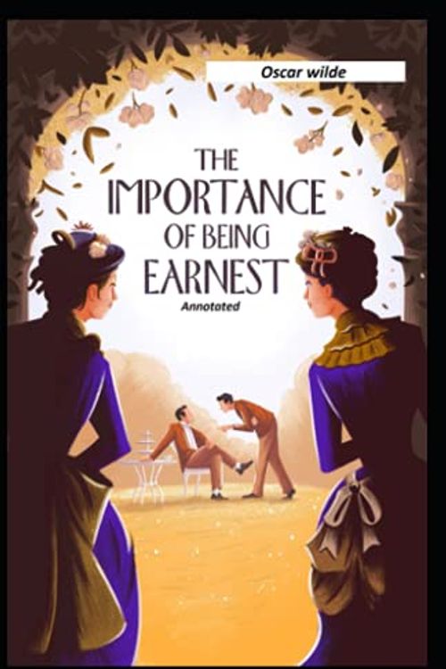 Cover Art for 9798533509817, The Importance of Being Earnest Annotated: (Oscar Wilde Collection) by Oscar Wilde