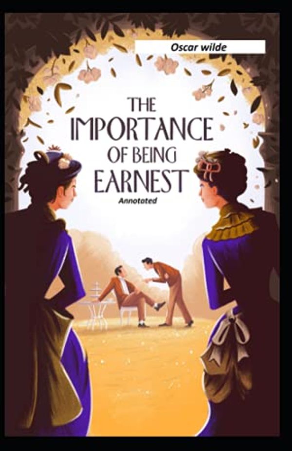 Cover Art for 9798533509817, The Importance of Being Earnest Annotated: (Oscar Wilde Collection) by Oscar Wilde