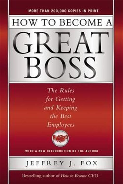 Cover Art for 9780786868230, How to Become a Great Boss by Jeffrey J. Fox