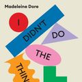 Cover Art for 9781761063510, I Didn't Do The Thing Today by Madeleine Dore